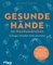 Gesunde Hände im Handumdrehen