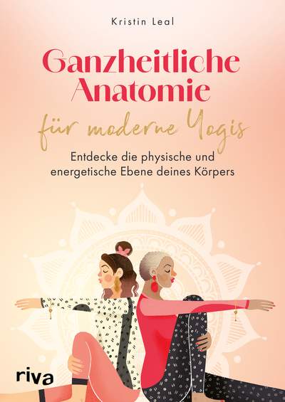 Ganzheitliche Anatomie für moderne Yogis - Entdecke die physische und energetische Ebene deines Körpers