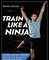 Train like a Ninja