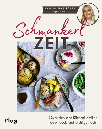 Schmankerlzeit - Österreichische Küchenklassiker neu entdeckt und leicht gemacht