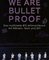 We Are Bulletproof