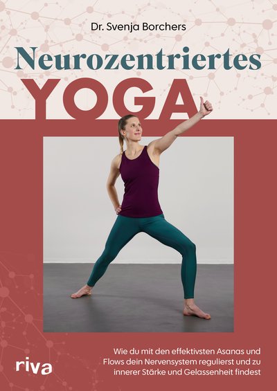 Neurozentriertes Yoga - Wie du mit den effektivsten Asanas und Flows dein Nervensystem regulierst und zu innerer Stärke und Gelassenheit findest