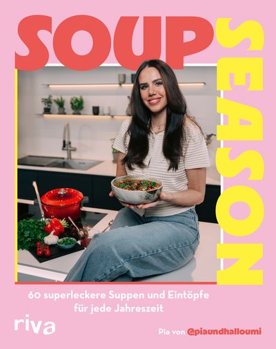 Soup Season - 60 superleckere Suppen und Eintöpfe für jede Jahreszeit