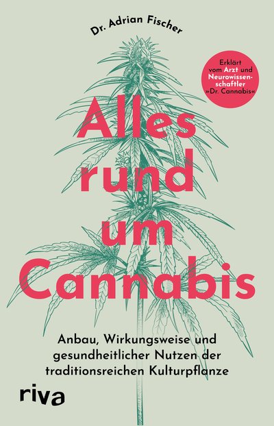 Alles rund um Cannabis - Anbau, Wirkungsweise und gesundheitlicher Nutzen der traditionsreichen Kulturpflanze