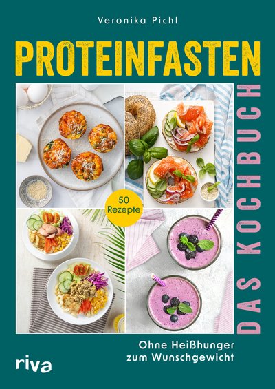 Proteinfasten – Das Kochbuch - Ohne Heißhunger zum Wunschgewicht. 50 Rezepte