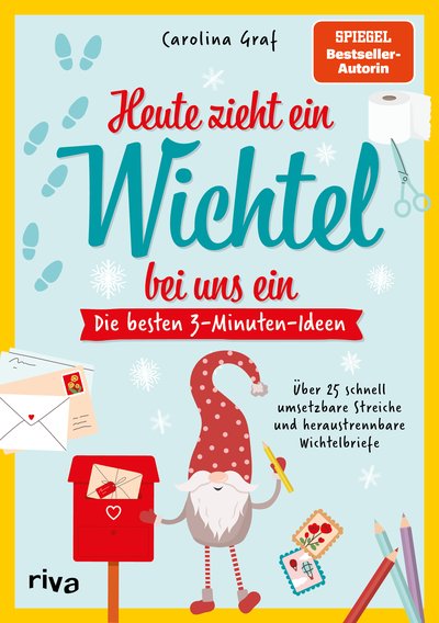 Heute zieht ein Wichtel bei uns ein – Die besten 3-Minuten-Ideen - Über 25 schnell umsetzbare Streiche und heraustrennbare Wichtelbriefe