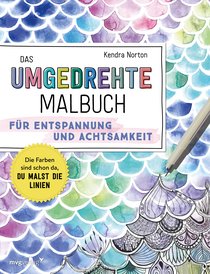 Das umgedrehte Malbuch – Für Achtsamkeit und Entspannung