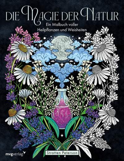 Die Magie der Natur - Ein Malbuch voller Heilpflanzen und Weisheiten