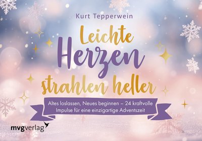 Leichte Herzen strahlen heller - Altes loslassen, Neues beginnen – 24 kraftvolle Impulse für eine einzigartige Adventszeit