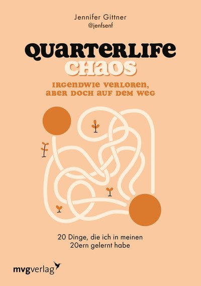 Quarterlife Chaos: Irgendwie verloren, aber doch auf dem Weg - 20 Dinge, die ich in meinen 20ern gelernt habe