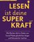 Lesen ist deine Superkraft
