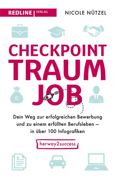 Checkpoint Traumjob - Dein Weg zur erfolgreichen Bewerbung und zu einem erfüllten Berufsleben – in über 100 Infografiken