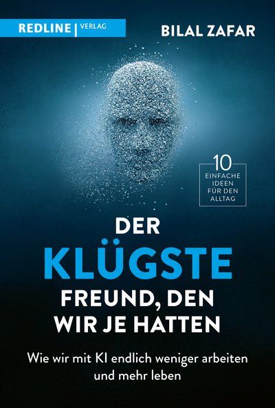 Der klügste Freund, den wir je hatten - Wie wir mit KI endlich weniger arbeiten und mehr leben