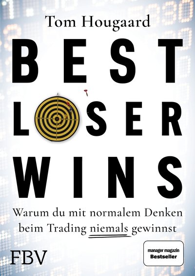 Best Loser Wins - Wie man mit einem außergewöhnlichen Denkansatz außergewöhnlich hohe Gewinne erzielt