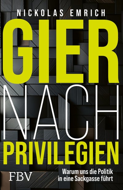 Gier nach Privilegien - Warum uns die Politik in eine Sackgasse führt