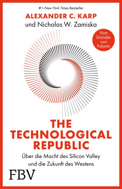 The Technological Republic - Über die Macht des Silicon Valley und die Zukunft des Westens