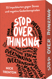 Stop Overthinking – 55 Impulskarten gegen Stress und negative Gedankenspiralen