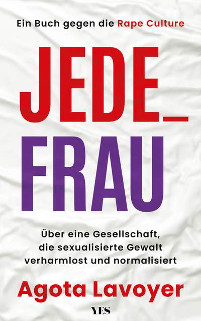 Jede_ Frau - Über eine Gesellschaft, die sexualisierte Gewalt verharmlost und normalisiert. Ein Buch gegen die Rape Culture