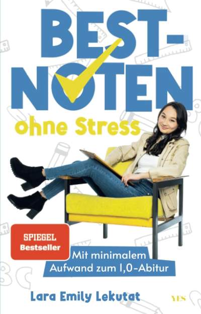 Bestnoten ohne Stress - Mit minimalem Aufwand zum 1,0-Abitur
