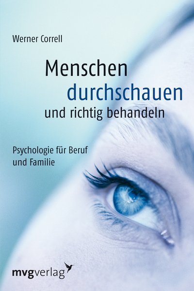 Menschen durchschauen und richtig behandeln - Psychologie für Beruf und Familie