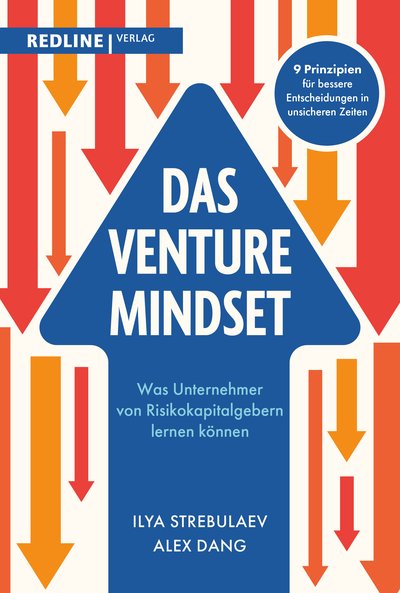 Das Venture-Mindset - Was Unternehmer von Risikokapitalgebern lernen können