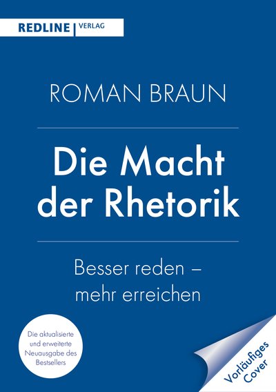 Die Macht der Rhetorik - Besser reden – mehr erreichen