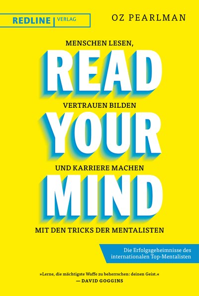 Read Your Mind - Menschen lesen, Vertrauen bilden und Karriere machen mit den Tricks der Mentalisten