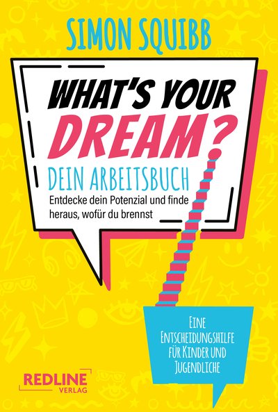 What's Your Dream – Dein Arbeitsbuch - Entdecke dein Potenzial und finde heraus, wofür du brennst