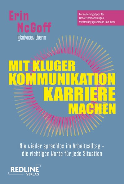 Mit kluger Kommunikation Karriere machen - Nie wieder sprachlos im Arbeitsalltag – die richtigen Worte für jede Situation