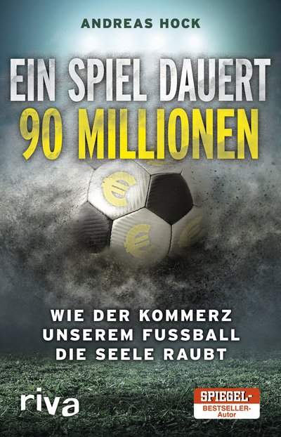 Ein Spiel dauert 90 Millionen - Wie der Kommerz unserem Fußball die Seele raubt