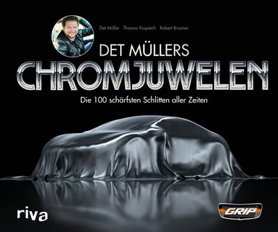 Det Müllers Chromjuwelen - Die 100 schärfsten Schlitten aller Zeiten