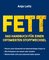 Fett. Das Handbuch für einen optimierten Stoffwechsel