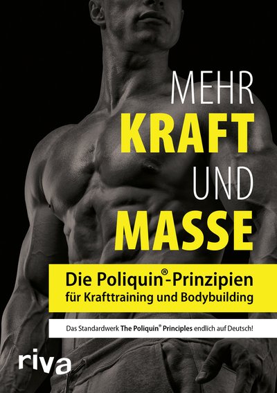 Mehr Kraft und Masse - Die Poliquin-Prinzipien für Krafttraining und Bodybuilding