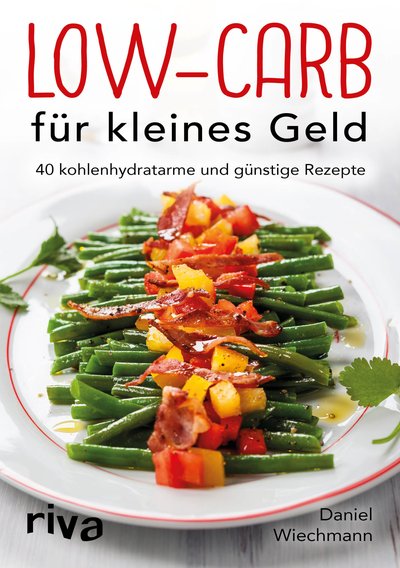 Low-Carb für kleines Geld - 40 kohlenhydratarme und günstige Rezepte