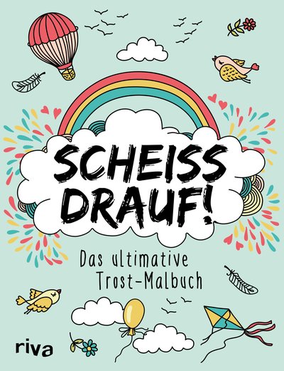 Scheiß drauf! - Das ultimative Trost-Malbuch