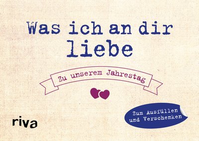 Was ich an dir liebe – Zu unserem Jahrestag - Zum Ausfüllen und Verschenken