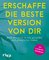 Erschaffe die beste Version von dir