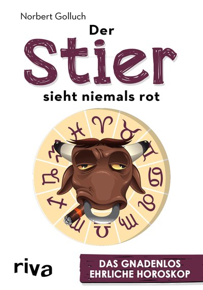 Der Stier sieht niemals rot - Das gnadenlos ehrliche Horoskop