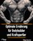 Optimale Ernährung für Bodybuilder und Kraftsportler