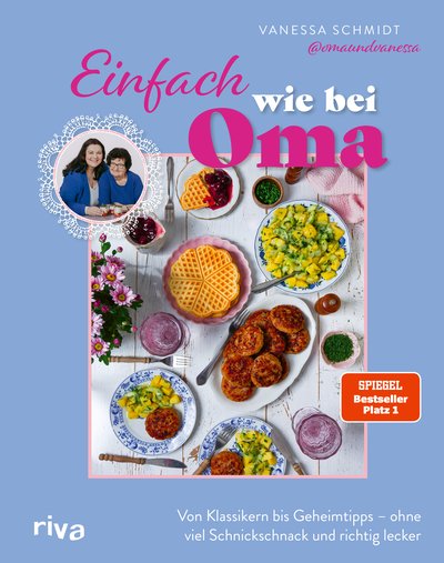 Einfach wie bei Oma - Von Klassikern bis Geheimtipps – ohne viel Schnickschnack und richtig lecker