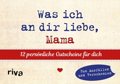 Was ich an dir liebe, Mama – 12 persönliche Gutscheine für dich - Zum Ausfüllen und Verschenken. Gemeinsame Zeit:Das perfekte Geschenk zum Ausfüllen für Muttertag, Weihnachten,Geburtstag