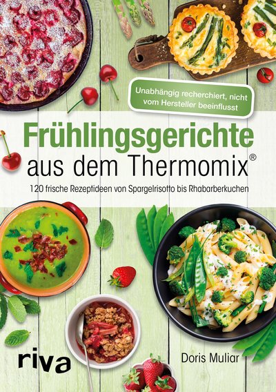 Frühlingsgerichte aus dem Thermomix® - 120 frische Rezeptideen von Spargelrisotto bis Rhabarberkuchen