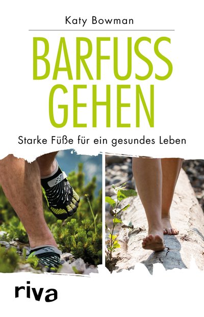Barfuß gehen - Starke Füße für ein gesundes Leben