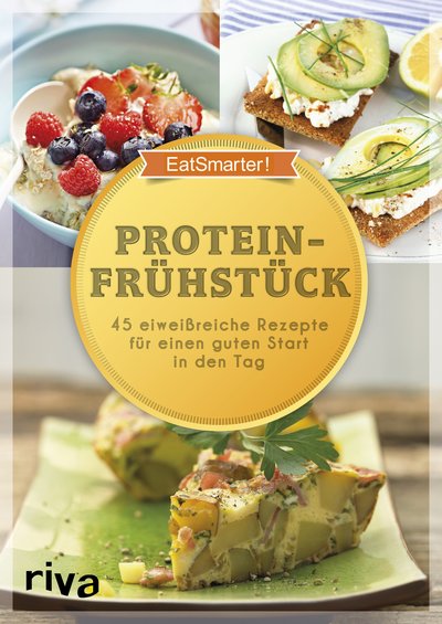 Proteinfrühstück - 50 eiweißreiche Rezepte für einen guten Start in den Tag