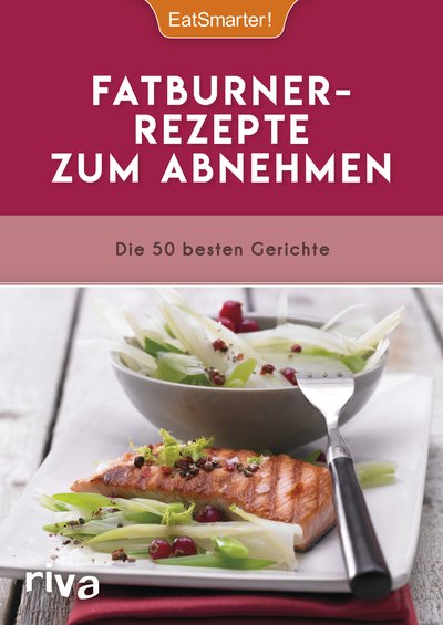 Fatburner-Rezepte zum Abnehmen - Die 50 besten Gerichte