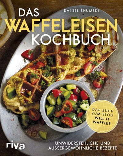 Das Waffeleisen-Kochbuch - Unwiderstehliche und außergewöhnliche Rezepte