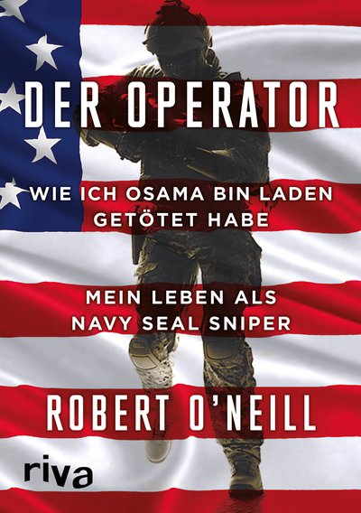 Der Operator - Wie ich Osama bin Laden getötet habe. Mein Leben als Navy SEAL Sniper