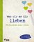 Was wir an dir lieben – Die Geschichte deines Lebens