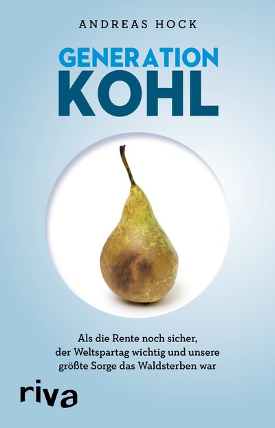 Generation Kohl - Als die Rente noch sicher, der Weltspartag noch wichtig und unsere größte Sorge das Waldsterben war