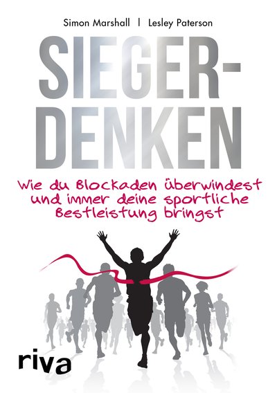 Siegerdenken - Wie du Blockaden überwindest und immer deine sportliche Bestleistung bringst